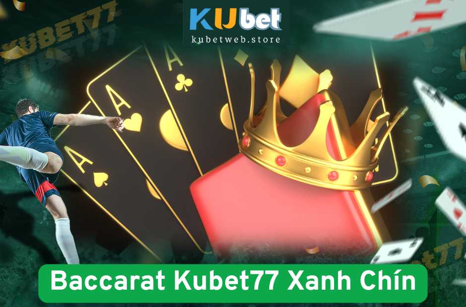 Baccarat Kubet77 Xanh Chín