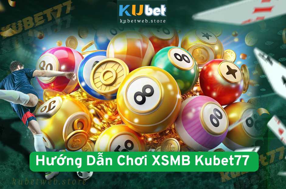 Hướng Dẫn Chơi XSMB Kubet77 - Chốt Số An Toàn Mỗi Ngày