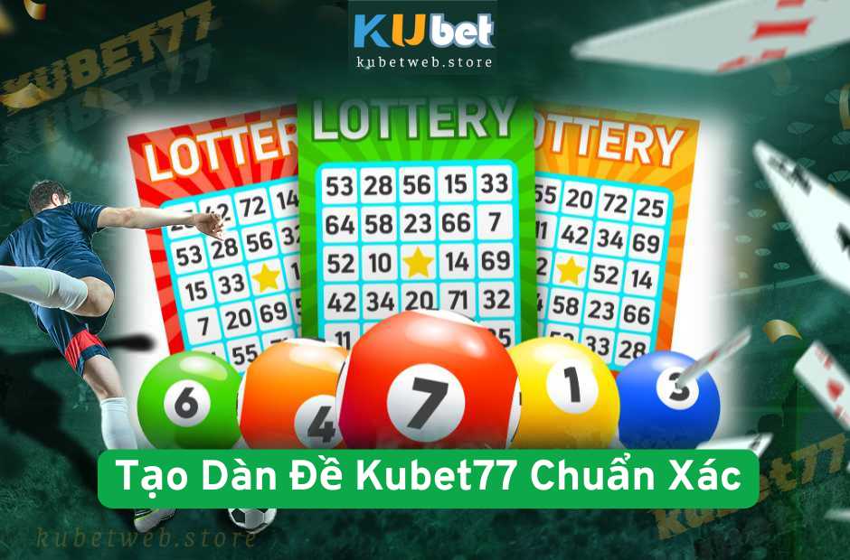Tạo Dàn Đề Kubet77 Chuẩn Xác