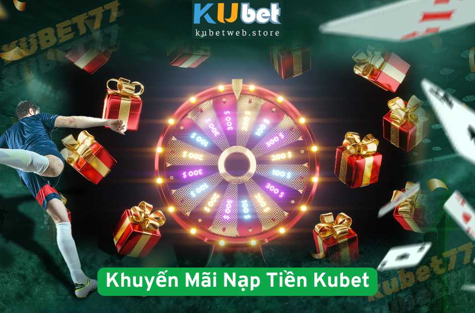 Khuyến Mãi Nạp Tiền Kubet Mới Nhất 2025