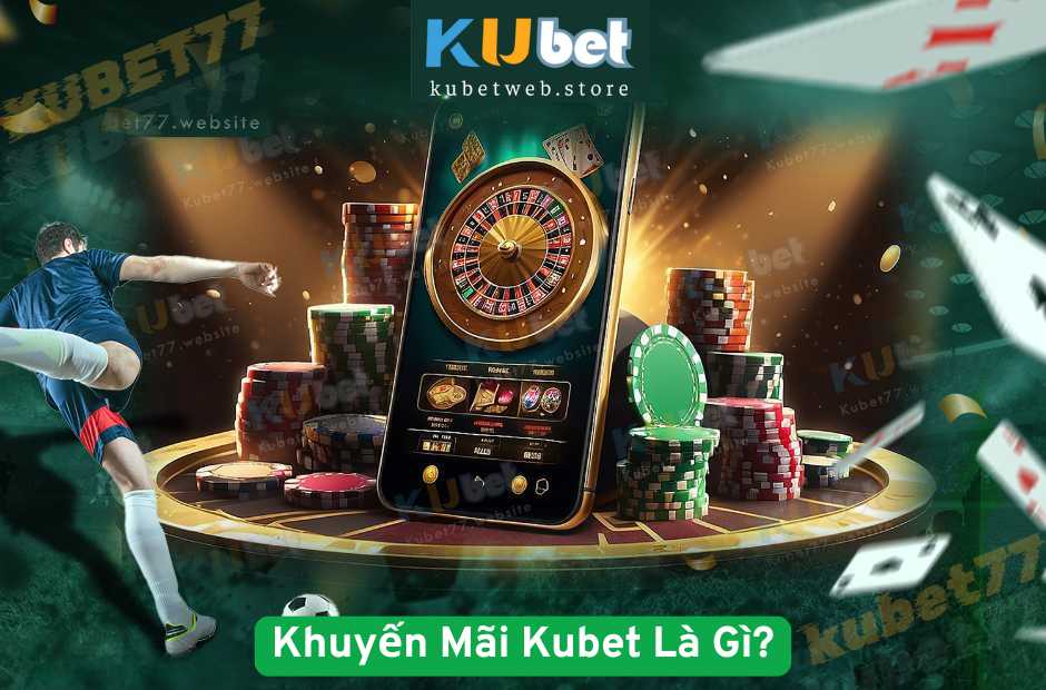 Khuyến Mãi Kubet Là Gì?