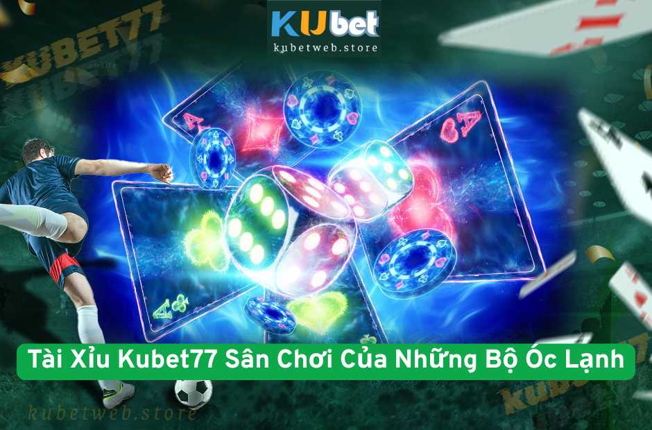 Tài Xỉu Kubet77 Sân Chơi Của Những Bộ Óc Lạnh