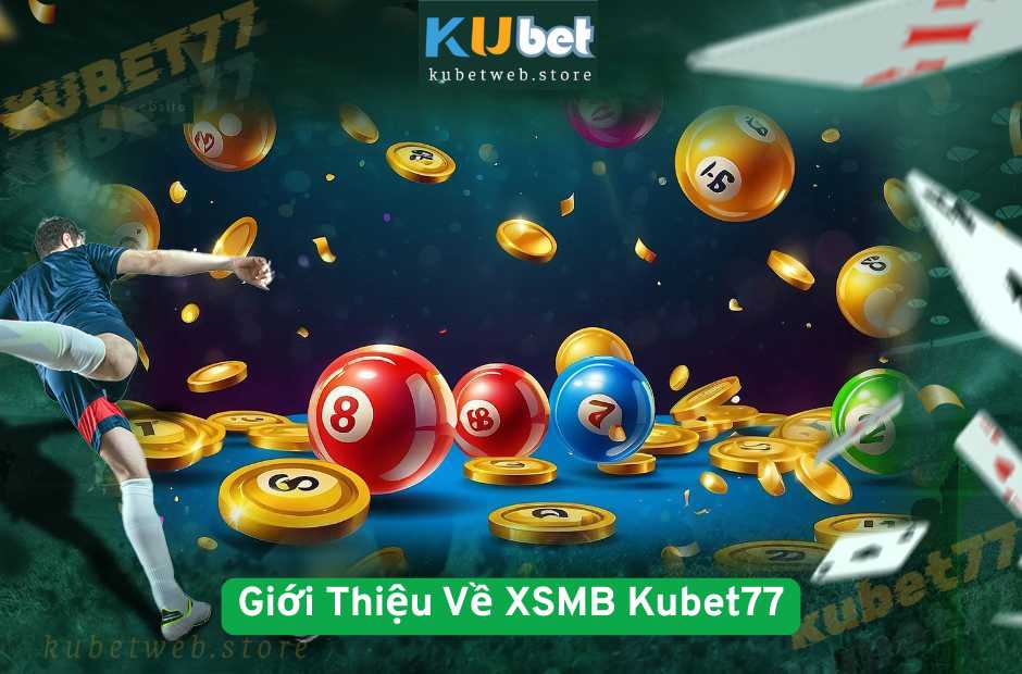 Giới Thiệu Về XSMB Kubet77