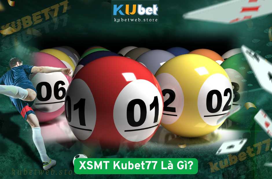 XSMT Kubet77 Là Gì?
