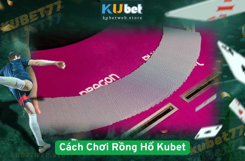 Cách Chơi Rồng Hổ Kubet