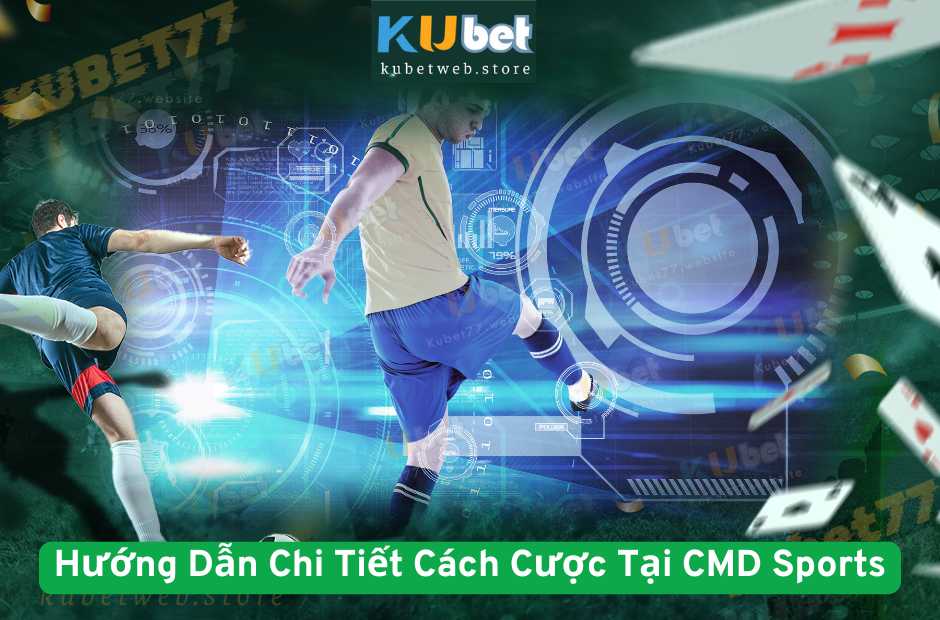 Hướng Dẫn Chi Tiết Cách Cược Tại CMD Sports