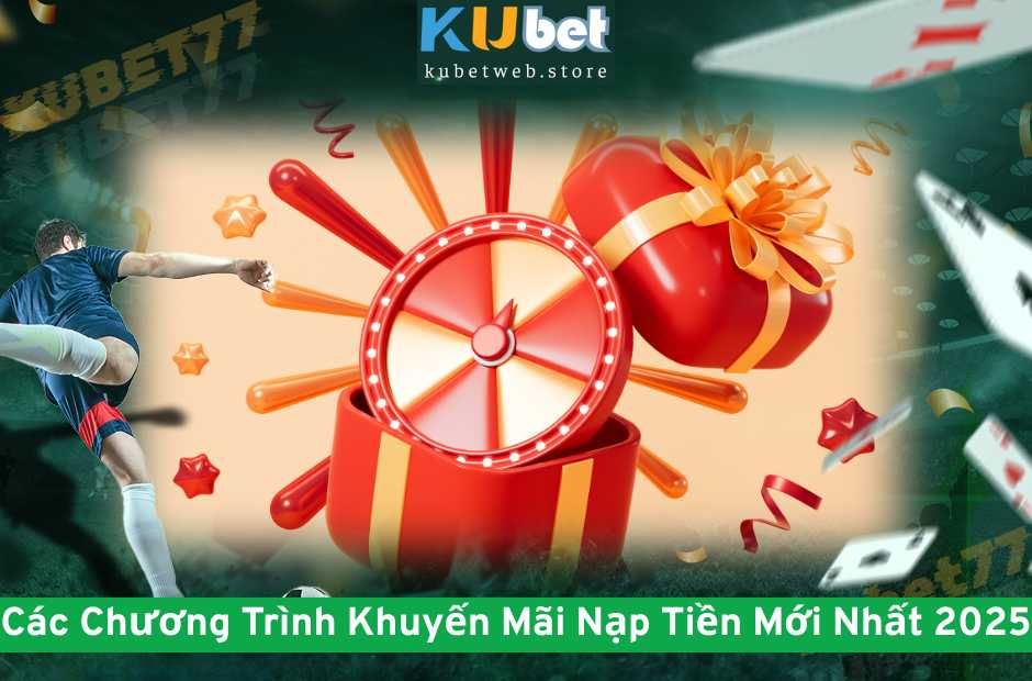Các Chương Trình Khuyến Mãi Nạp Tiền Mới Nhất 2025