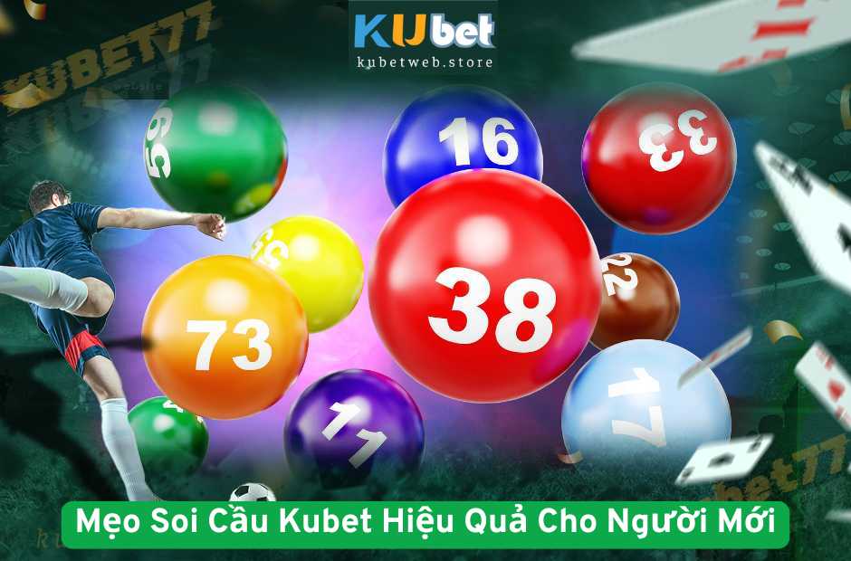 Mẹo Soi Cầu Kubet Hiệu Quả Cho Người Mới