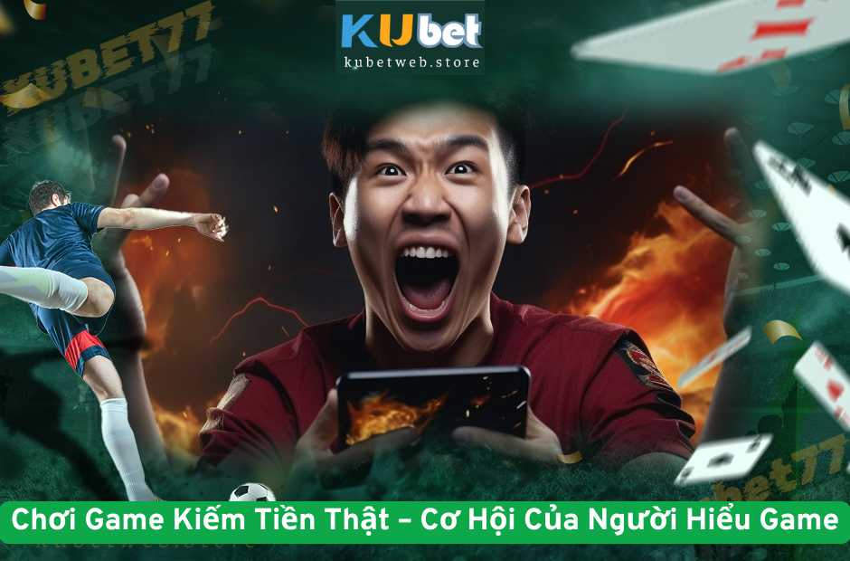 Chơi Game Kiếm Tiền Thật – Cơ Hội Của Người Hiểu Game